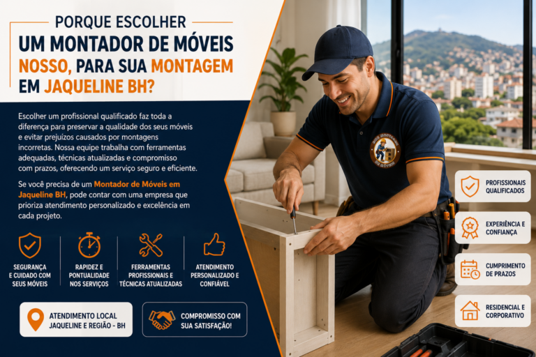 Porque escolher um Montador de Móveis nosso, para sua montagem em Jaqueline BH?